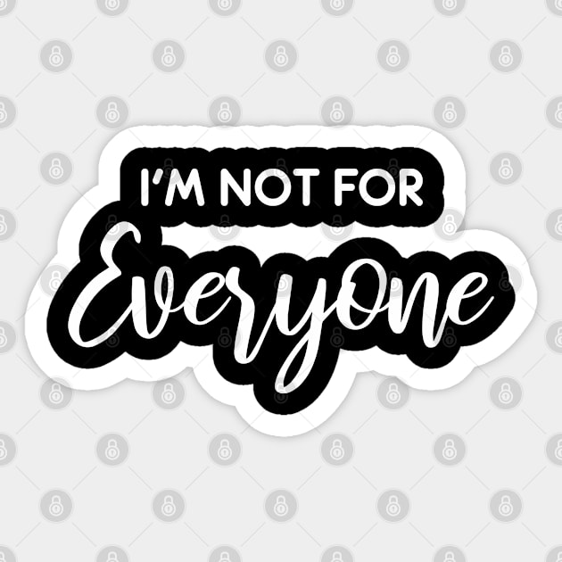 i'm not for everyone Sticker by bisho2412